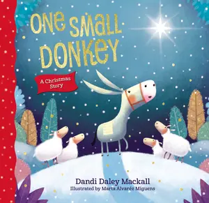 One Small Donkey: A Christmas Story by Dandi Daley Mackall||Marta Alvarez Miguens [Hardback Book]