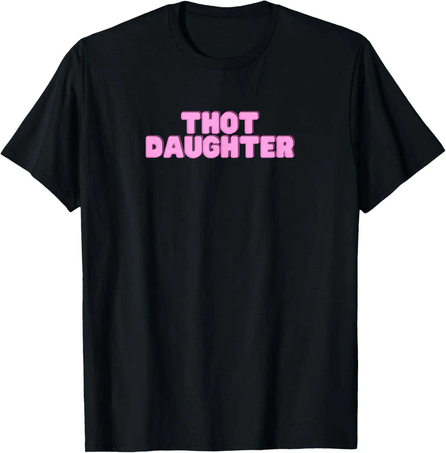 Thot Daughter Y2K College Dark Humor Joke Hot Girl Slay Meme T-Shirt Pure Cotton Graphic Tees Menswear Top: Gifts for Men & Women