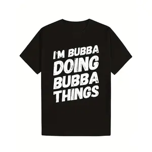 [100% Cotton] 100% Cotton [Funny Bubba T Shirt] Funny IM Bubba Doing Bubba Things Summer T Shirt Round Neck Short Sleeve Regular Fit Comfortable Stretch Fabric All Season Wear T Shirts for Men Men FMen's Graphic Tee Casual Crew Neck Short Sleeve T Shirt A