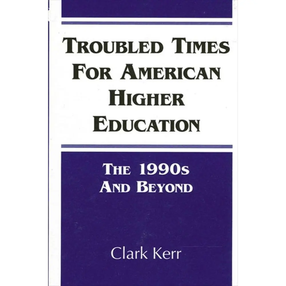 USED-Troubled Times for American Higher Education: The 1990s and Beyond by Kerr, Clark (Paperback)