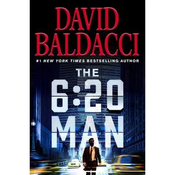 The 6:20 Man: A Thriller -- David Baldacci, Hardcover
