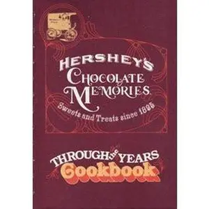 USED-Hershey's Chocolate Memories: Sweets and Treats Since 1895, Through the Years Cookbook by Hauser Nao (Unknown)