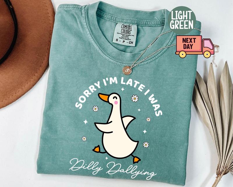 Comfort Colors® Sorry I'm Late I Was Dilly Dallying Goose Shirt, Funny Silly Animal Humor Gift, Cute Shirt