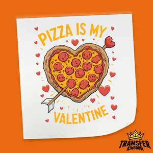 Pizza Is My Valentine Design - Valentine's Day DTF Heat Transfer Sheet