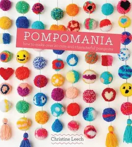 USED-Pompomania: How to Make Over 20 Cute and Characterful Pompoms by Leech, Christine (Hardcover)