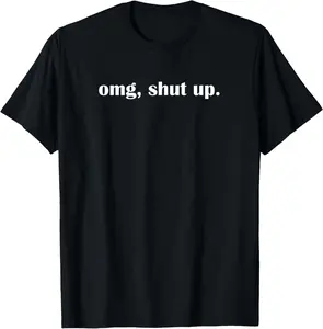 omg shut up, Funny, Sarcastic, Joke, Family Summer Casual Shortsleeve Cotton T-Shirt