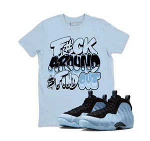 Fuck Around Shirt to Match Foamposite One Psychic Blue Sneaker Tee, Tees - Air