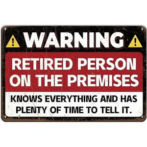 Funny Warning Sign Retired Person on Premise,Retirement Gift Tin Metal Sign for Home Yard Patio Man Cave Decor,8x12 Inch Metal Sign