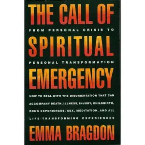 USED-The Call of Spiritual Emergency: From Personal Crisis to Personal Transformation by Emma Bragdon (Paperback)