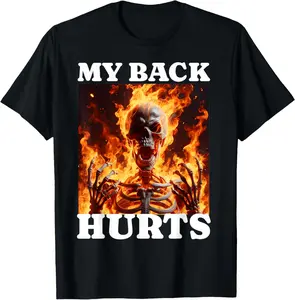 100%cotton My Back Hurts Funny Skeleton Meme Spinal Surgery Recovey T-Shirt