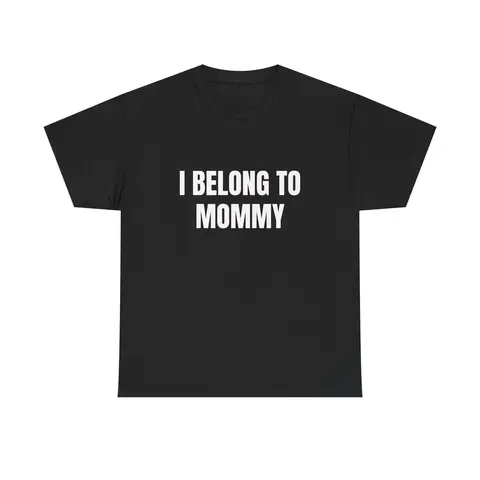 I Belong To Mommy Shirt Funny Graphic Tee Viral TikTok Shirt Cute Possessive Humor Tee Girlfriend Gift Boyfriend Joke Shirt Trendy Tee