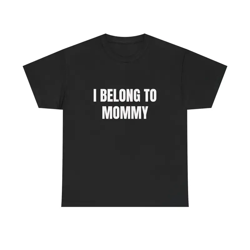 I Belong To Mommy Shirt Funny Graphic Tee Viral TikTok Shirt Cute Possessive Humor Tee Girlfriend Gift Boyfriend Joke Shirt Trendy Tee