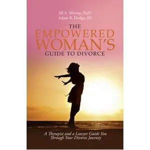 USED-The Empowered Woman's Guide to Divorce: A Therapist and a Lawyer Guide You Through Your Divorce Journey by Murray Psyd, Jill (Paperback)