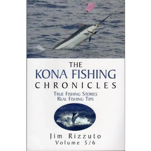 USED-The Kona Fishing Chronicles: True Fishing Stories Real Fishing Tips (Volume 5/6) (5/6) by Jim Rizzuto (Paperback)