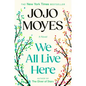 We All Live Here -- Jojo Moyes - Hardcover
