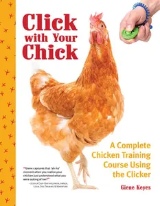 USED-Click with Your Chick: A Complete Chicken Training Course Using the Clicker by Keyes, Giene (Paperback)