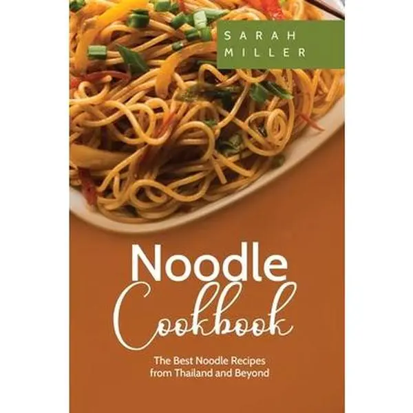 USED-Noodle Cookbook: The Best Noodle Recipes from Thailand and Beyond by Miller, Sarah (Paperback)