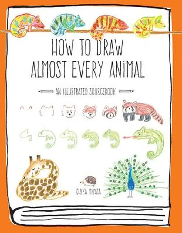 How to Draw Almost Every Animal: Art Tutorial Book with Animal Drawing Guidance, Encouragement, Fascinating Facts - Chika Miyata, Paperback