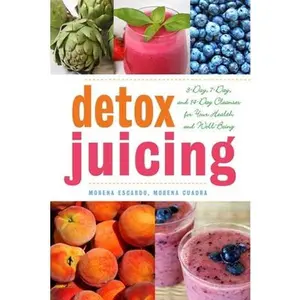 USED-Detox Juicing: 3-Day, 7-Day, and 14-Day Cleanses for Your Health and Well-Being by Escardó, Morena (Paperback)