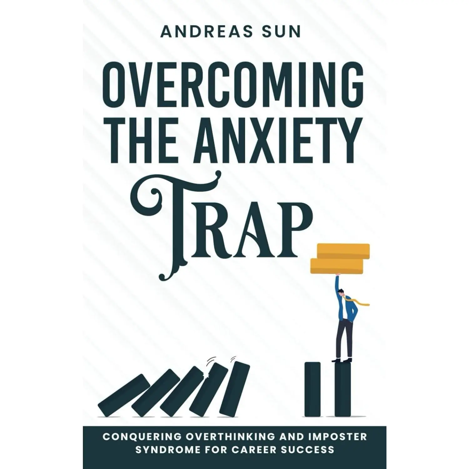 Overcoming the Anxiety Trap: Conquering Overthinking and Imposter Syndrome for Career Success