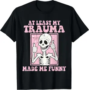 100% Cotton Unisex At Least My Trauma Made Me Funny Mental Health Therapy T-Shirt