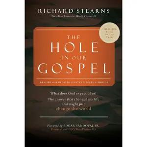 USED-The Hole in Our Gospel 2025 Edition: What Does God Expect of Us? the Answer That Changed My Life and Might Just Change the World by Stearns, Richard (Paperback)