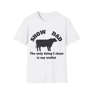 Show Steer Shirt, Show dad shirt, 4-H Parent, FFA Parent, FFA Dad, 4H Dad, Show Cattle Parent