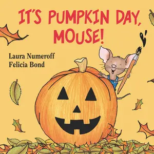It's Pumpkin Day, Mouse! (If You Give...) by Laura Numeroff||Felicia Bond [Board book]