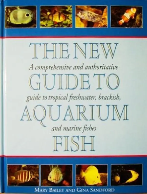 USED-The New Guide to Aquarium Fish: A Comprehensive and Authoritative Guide to Tropical Freshwater, Brackish, and Marine Fishes by Mary Baily (Hardcover)