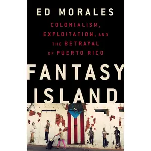 Fantasy Island by Ed Morales [Hardcover Book]