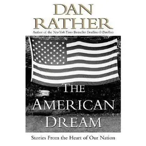 USED-The American Dream: Stories from the Heart of Our Nation by Dan Rather (Paperback)