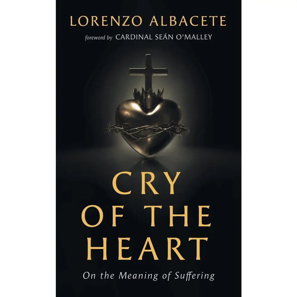 USED-Cry of the Heart: On the Meaning of Suffering by Albacete, Lorenzo (Paperback)