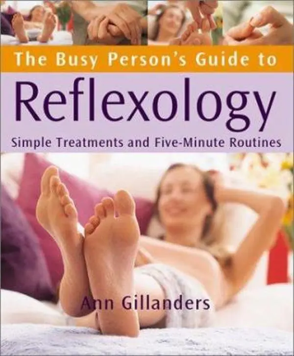 USED-The Busy Person's Guide to Reflexology: Simple Routines for Home, Work, & Travel by Ann Gillanders (Paperback)