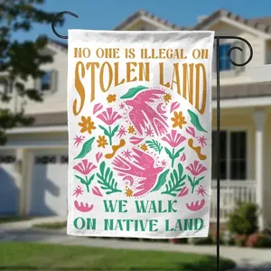 We Walk On Native Land Flag, No Human is illegal, Abolish ICE, Chinga La Migra Garden Flag