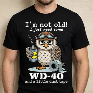 Funny Mechanic Owl T-Shirt “I’m Not Old I Just Need WD-40” Humor Tee for Men, Dad Joke Shirt, Sarcastic Graphic Tee, Gift for Him, Vintage Style Cotton Shirt,men's t shirts,cotton gift tee,Crew Neck Funny T-Shirt for Men,short sleeve,funny graphic tee