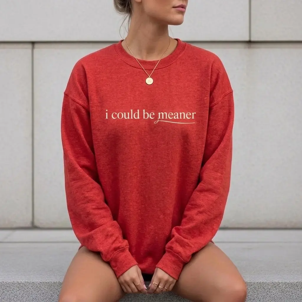 Women's Lucy Rose Vintage Cotton Apparel - "I Could Be Meaner" Sarcasm Graphic Crewneck, Long Sleeve Oversized Fit Funny Humor Sweatshirt, Hoodie, Fabrics