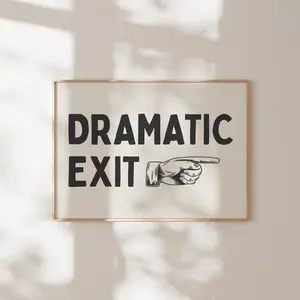 Dramatic Exit Hallway Wall Print, Home Decor, Funny Entryway Poster