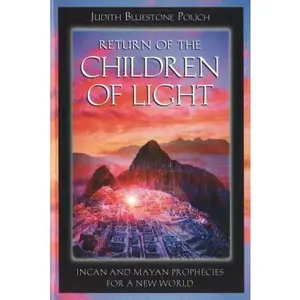 USED-Return of the Children of Light: Incan and Mayan Prophecies for a New World by Polich, Judith Bluestone (Paperback)