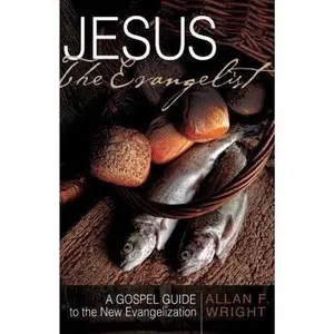 USED-Jesus the Evangelist: A Gospel Guide to the New Evangelization by Wright, Allan F. (Paperback)