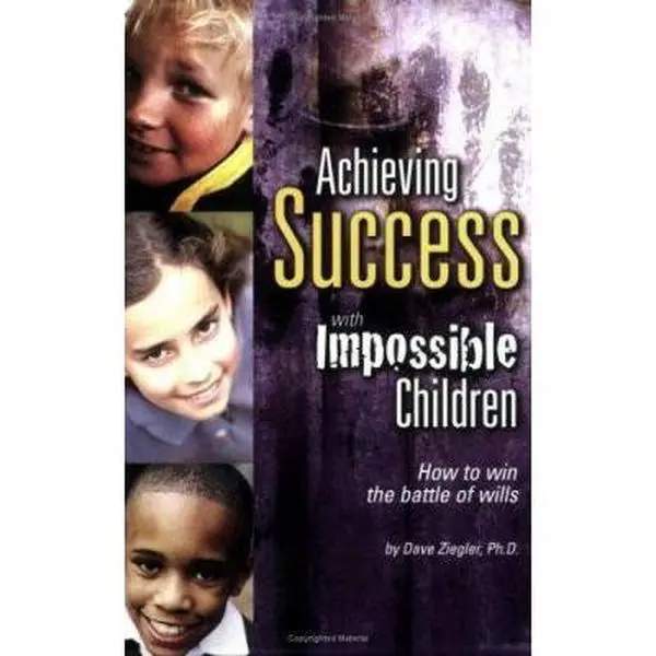 USED Book - Achieving Success with Impossible Children: How to Win the Battle of Wills by Ph.D. Dave Ziegler (Paperback) - english