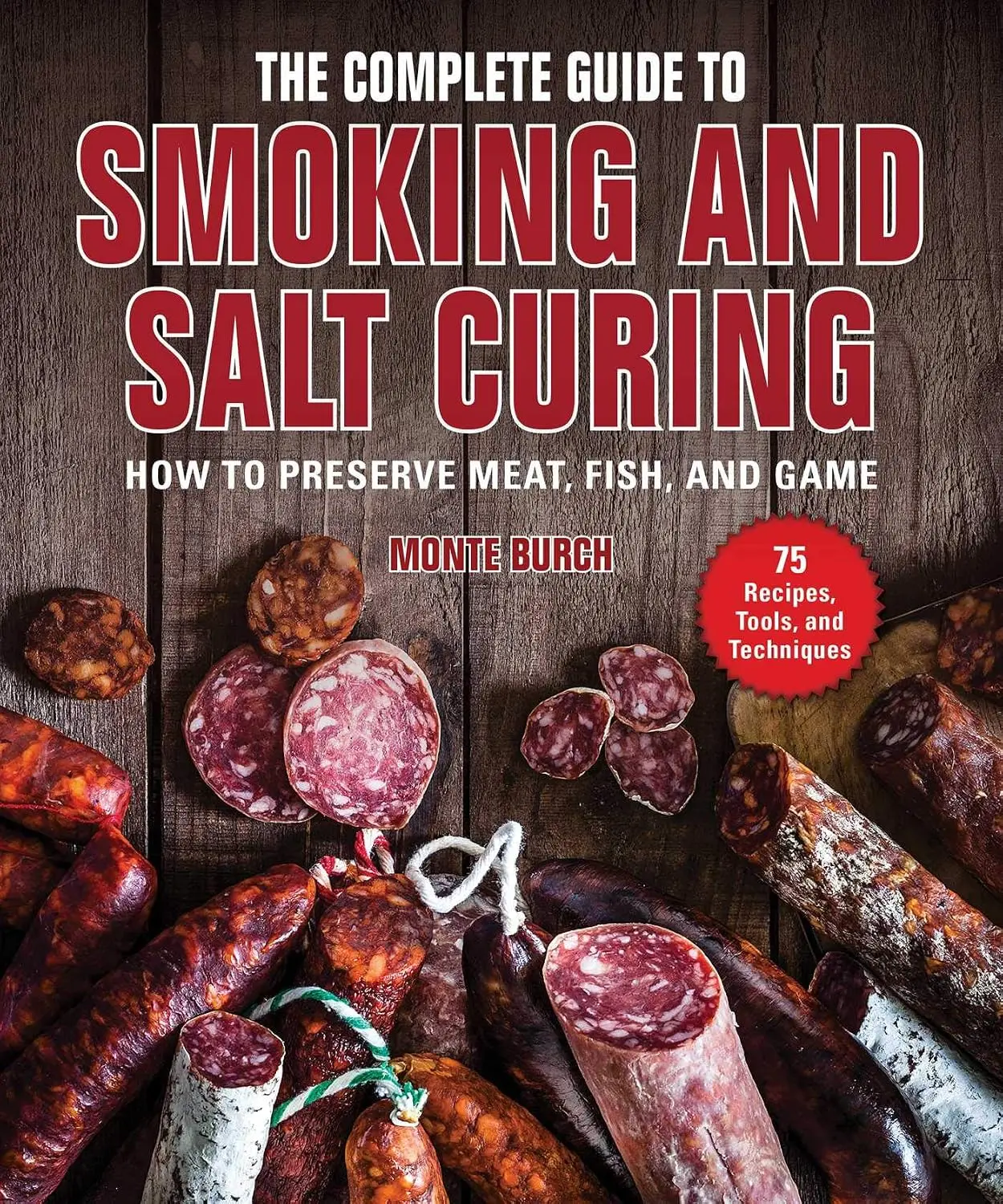 The Complete Guide to Smoking and Salt Curing: How to Preserve Meat, Fish, andGame