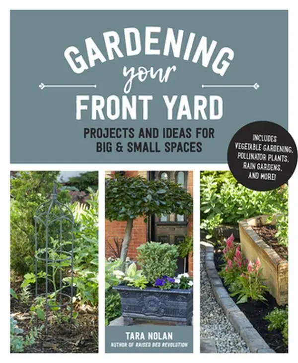 Used Hardcover Book - Gardening Your Front Yard: Projects and Ideas for Big and Small Spaces (2020 Edition, English Text) - Includes Vegetable Gardening, Pollinator Plants, Rain Gardens, and More by Tara Nolan