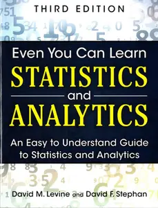 USED-Even You Can Learn Statistics and Analytics: An Easy to Understand Guide to Statistics and Analytics by Levine, David (Paperback)