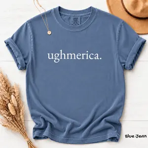 Comfort Colors Ughmerica Shirt, Anti 4th of July Shirt, Anti Trump Shirt, Anti Fourth of July, Protest Shirt, Cotton Fabric Gift For Women