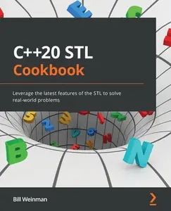 USED-C++20 STL Cookbook: Leverage the latest features of the STL to solve real-world problems by Weinman, Bill (Paperback)