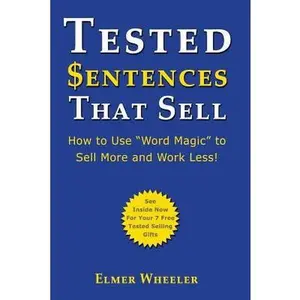 USED-Tested Sentences That Sell: How To Use Word Magic To Sell More And Work Less! by Wheeler, Elmer (Paperback)