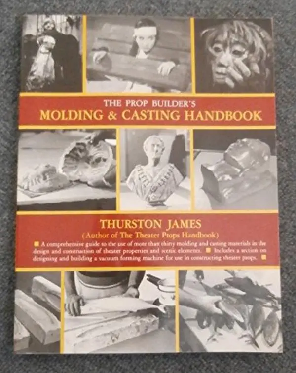 The Prop Builder's Molding and Casting Handbook by Thurston James (Hardcover) - Used