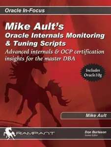 USED-Mike Ault's Oracle Internals Monitoring and Tuning Scripts: Advanced Internals & OCP Certification Insights for the Master DBA (Oracle In-Focus) by Michael R. Ault (Paperback)