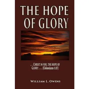 USED-The Hope of Glory: Christ In You by Owens Thd, William L. (Paperback)