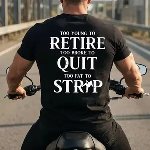 Too Young To Retire Too Broke To Quit Too FatTo Strip Printed Men's T-Shirt / Hoodie /Sweatshirt, Daily Casual Cotton Menswear,Streetwear